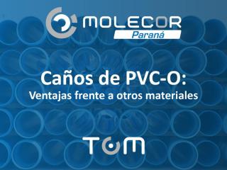 Caños de PVC-O TOM de Molecor Paraná. Ventajas frente a otros materiales. 